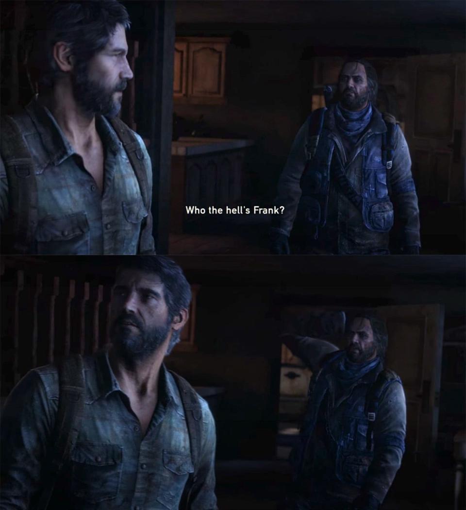 Joel asks Bill about Frank in the game.