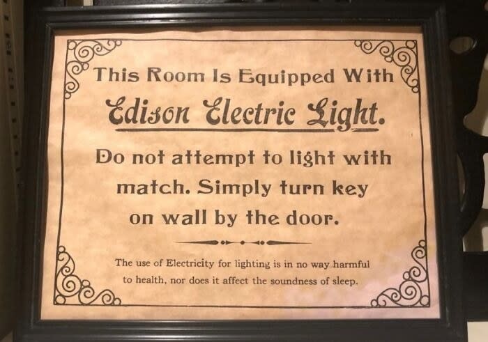 <div><p>"The use of electricity for lightning is in no way harmful to health, nor does it affect the soundness of sleep."</p></div><span> u/udayramp / Via <a href="https://go.redirectingat.com?id=74679X1524629&sref=https%3A%2F%2Fwww.buzzfeed.com%2Fdaves4%2Finteresting-pictures-dec-5&url=https%3A%2F%2Fwww.reddit.com%2Fr%2Finterestingasfuck%2Fcomments%2Fzbmvhs%2Fthis_historic_sign_in_hotel_explains_how_to_use%2F&xcust=6431222%7CBF-VERIZON&xs=1" rel="nofollow noopener" target="_blank" data-ylk="slk:reddit.com;elm:context_link;itc:0;sec:content-canvas" class="link ">reddit.com</a></span>