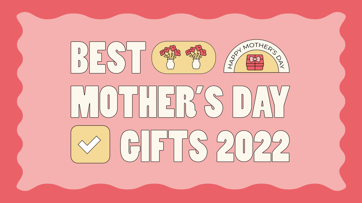 This is your final chance to buy the best Mother's Day gifts 2022