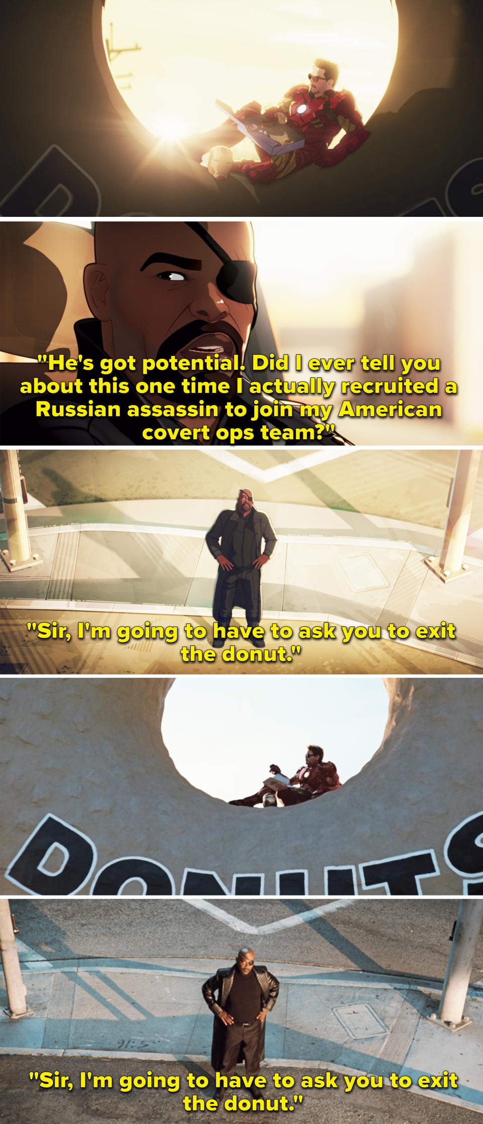 Fury talking to Tony while he sits in a giant donut and saying, "Sir, I'm going to have to ask you to exit the donut"