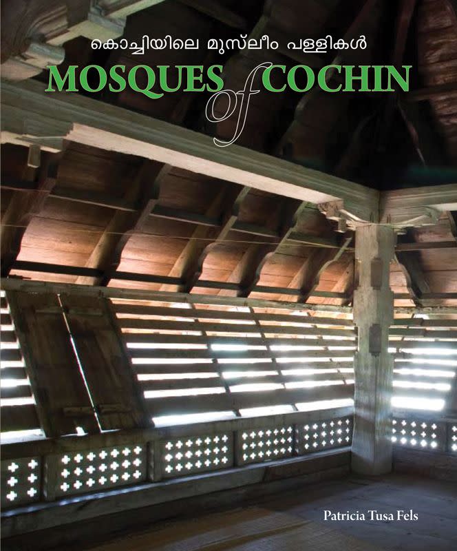 <p><b>About the book<br> </b><em>Mosques of Cochin</em> by Particia Tusa Fels (Published in 2011 by <a href="http://www.mapinpub.in/bookinfo.php?id=60" rel="nofollow noopener" target="_blank" data-ylk="slk:Mapin Publishing;elm:context_link;itc:0;sec:content-canvas" class="link ">Mapin Publishing</a> in association with Centre For Heritage, Environment and Development, Corporation of Cochin) documents the vernacular mosques of Cochin and Ponnani, which stand as powerful and visible expressions of Islam’s integration into the culture of Malabar. The book - with its abundant, beautiful, and detailed photography - documents a rapidly vanishing architecture. It also points the way to a twenty-first century modern Indian city that taps into the uniquely rich local heritage in building, conservation, and urbanism, of which the mosques have been an integral part for many centuries now. <br> <br> Author <b>Patricia Tusa Fels</b>, architect and conservationist, has written a unique account of an ancient Indian Ocean Islamic architectural heritage.<br><br>More information about the book and purchase information available at <a href="http://www.mapinpub.in/bookinfo.php?id=60" rel="nofollow noopener" target="_blank" data-ylk="slk:the website of Mapin Publishing;elm:context_link;itc:0;sec:content-canvas" class="link ">the website of Mapin Publishing</a></p>