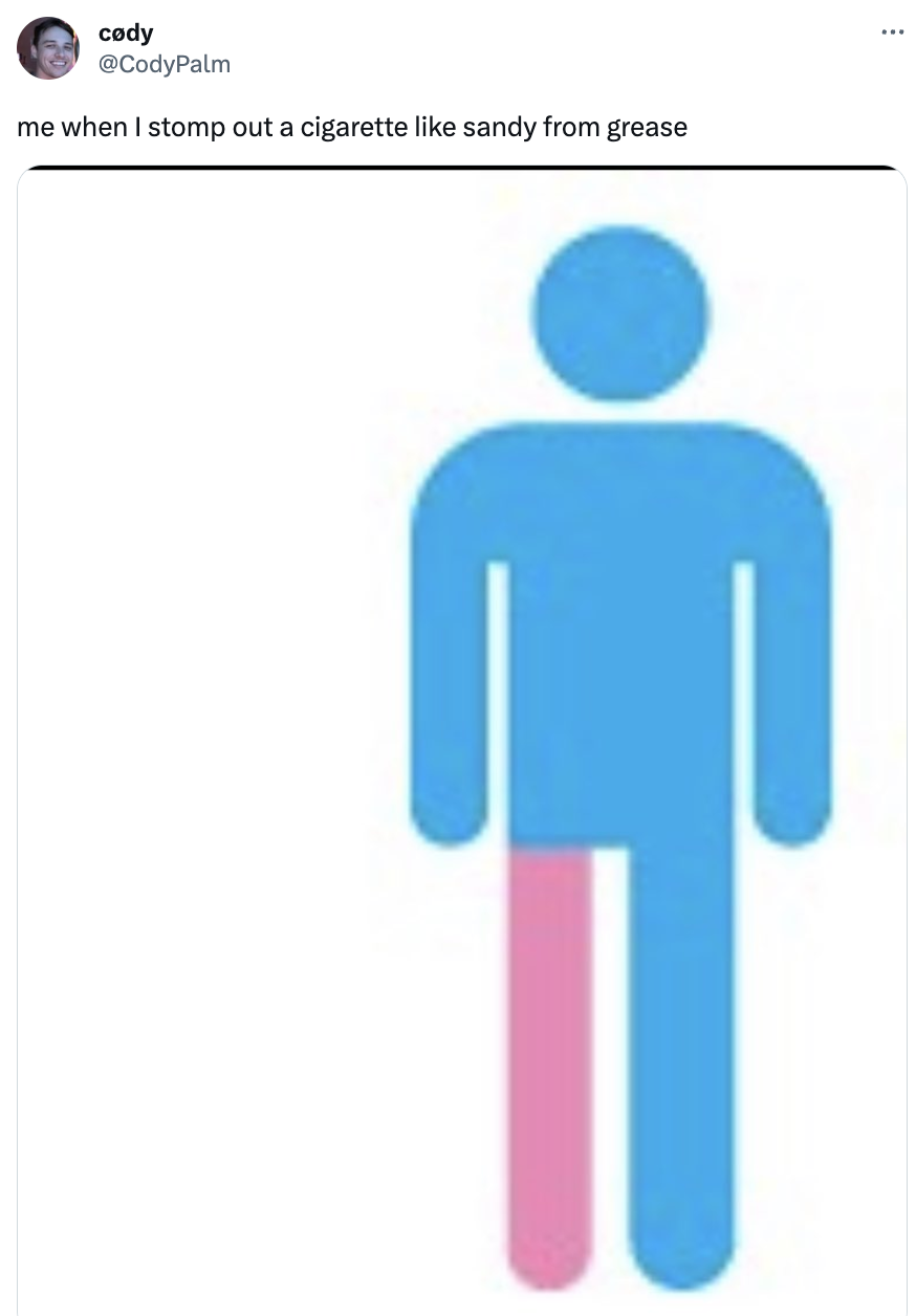 blue male graphic with the leg painted pink: me when i stomp out a cigarette like i'm sandy from grease