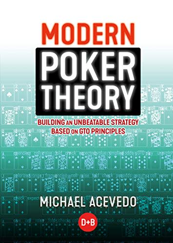 modern poker theory building an unbeatable strategy