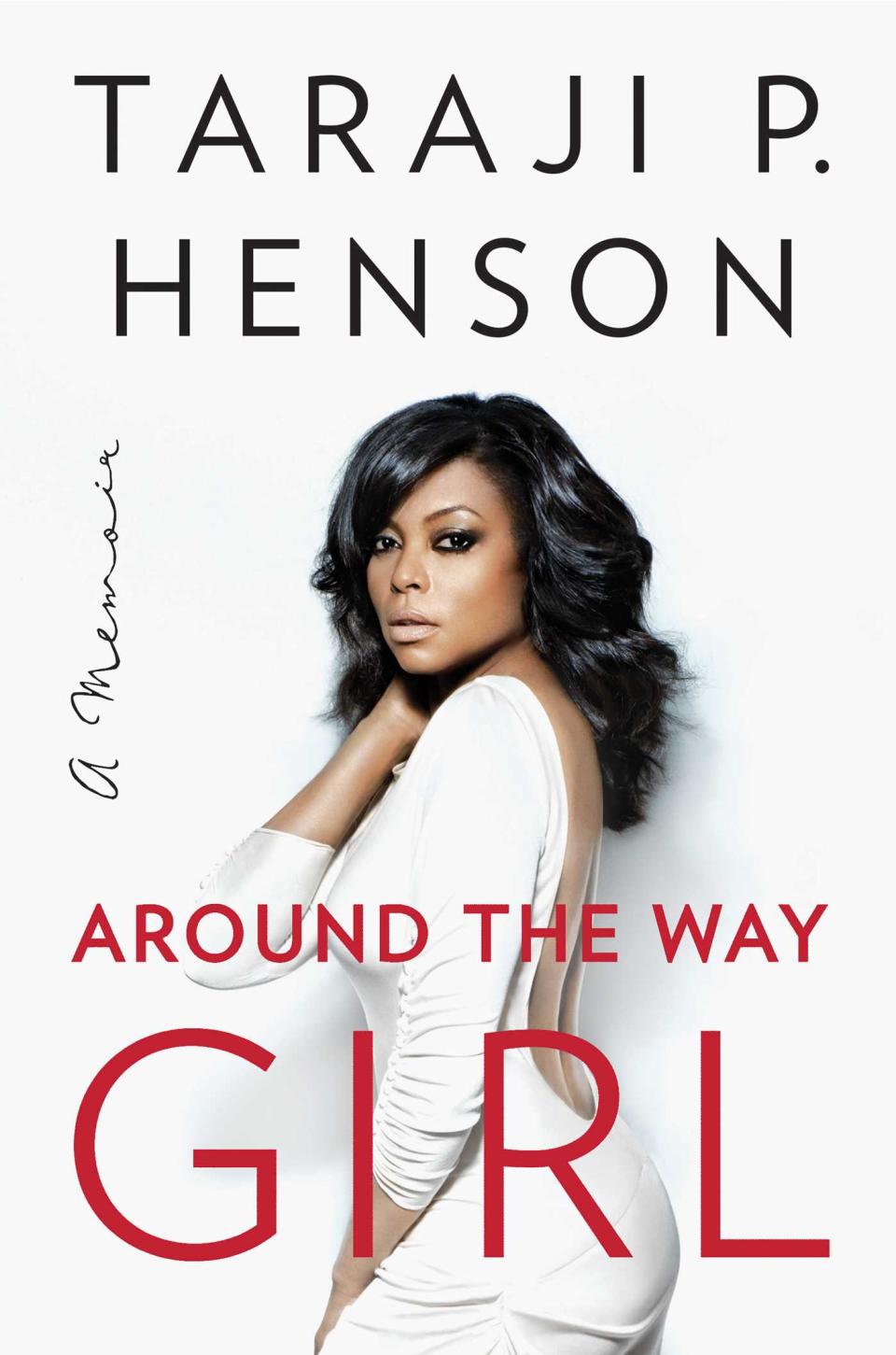 Around the Way Girl: A Memoir, by Taraji P. Henson