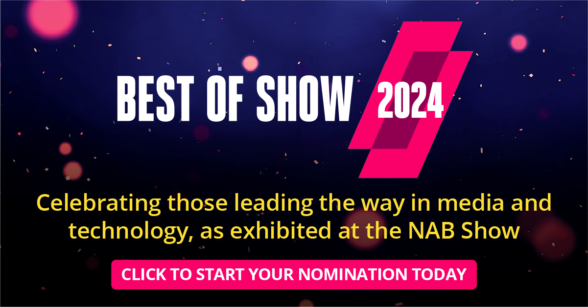  Best of Show Awards for the NAB Show. 