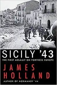 The book by James Holland details the invasion of Sicily in 1943, a turning point the eastern war in Europe.