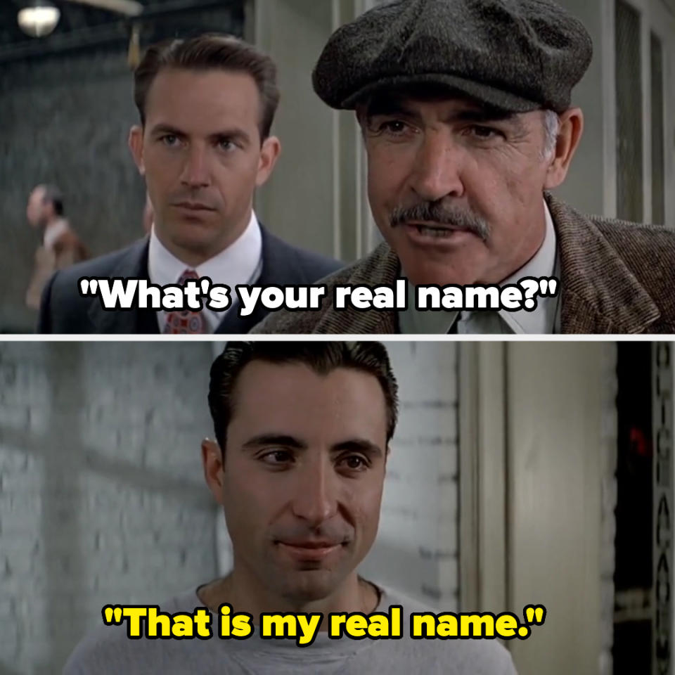 A scene from the movie "The Untouchables" featuring Kevin Costner and Sean Connery in the top image, and Andy Garcia in the bottom image. Text: "What's your real name?" "That is my real name."