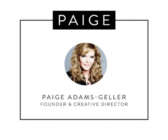What Paige Adams-Geller, Founder and Creative Director of Paige, thinks. 
