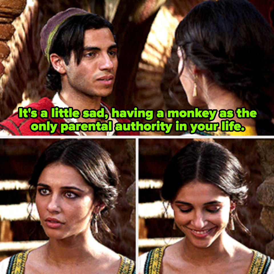 Jasmine telling Aladdin: "It's a little sad, having a monkey as the only parental authority in your life"