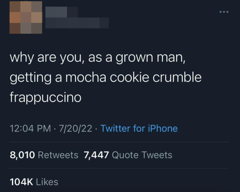 Tweet saying, "why are you, as a grown man, getting a mocha cookie crumble frappuccino"