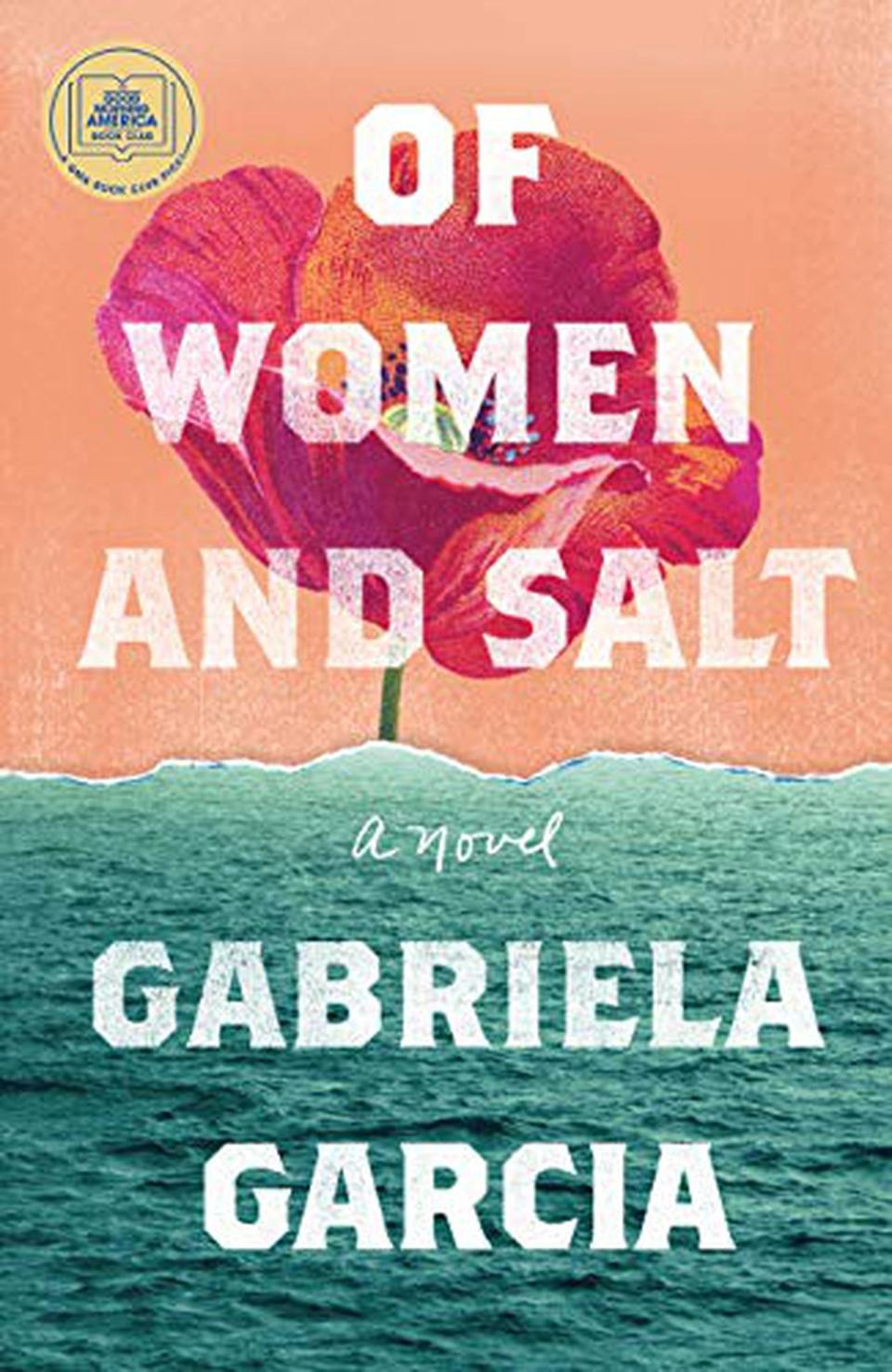 5) <i>Of Women and Salt: A Novel</i> by Gabriela Garcia