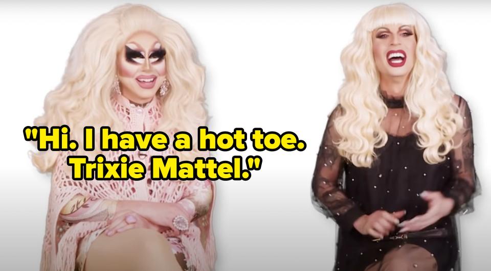 Trixie says, Hi, I have a hot toe, Trixie Mattel