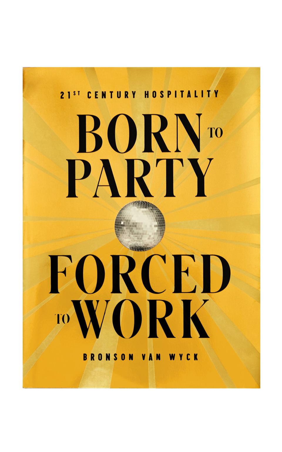 35) Born to Party, Forced to Work Hardcover Book