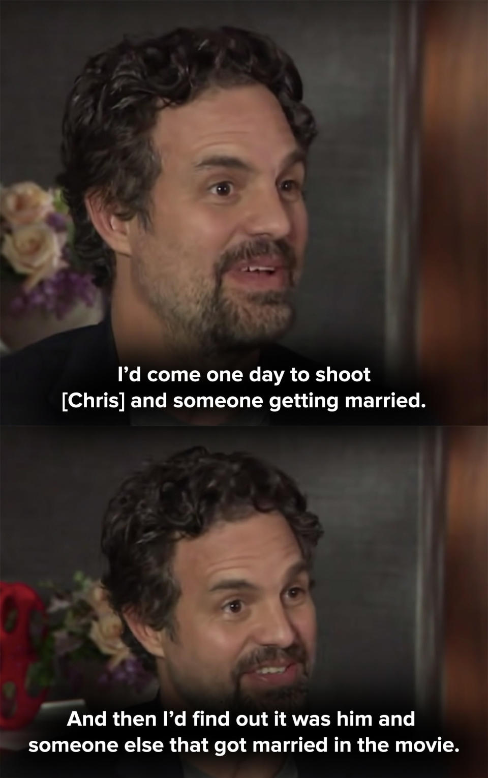 Ruffalo says he'd come in and shoot Chris Evans getting married, then find out he married someone else in the movie