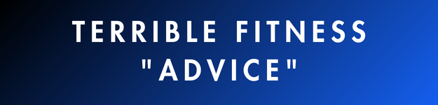 "terrible fitness advice"