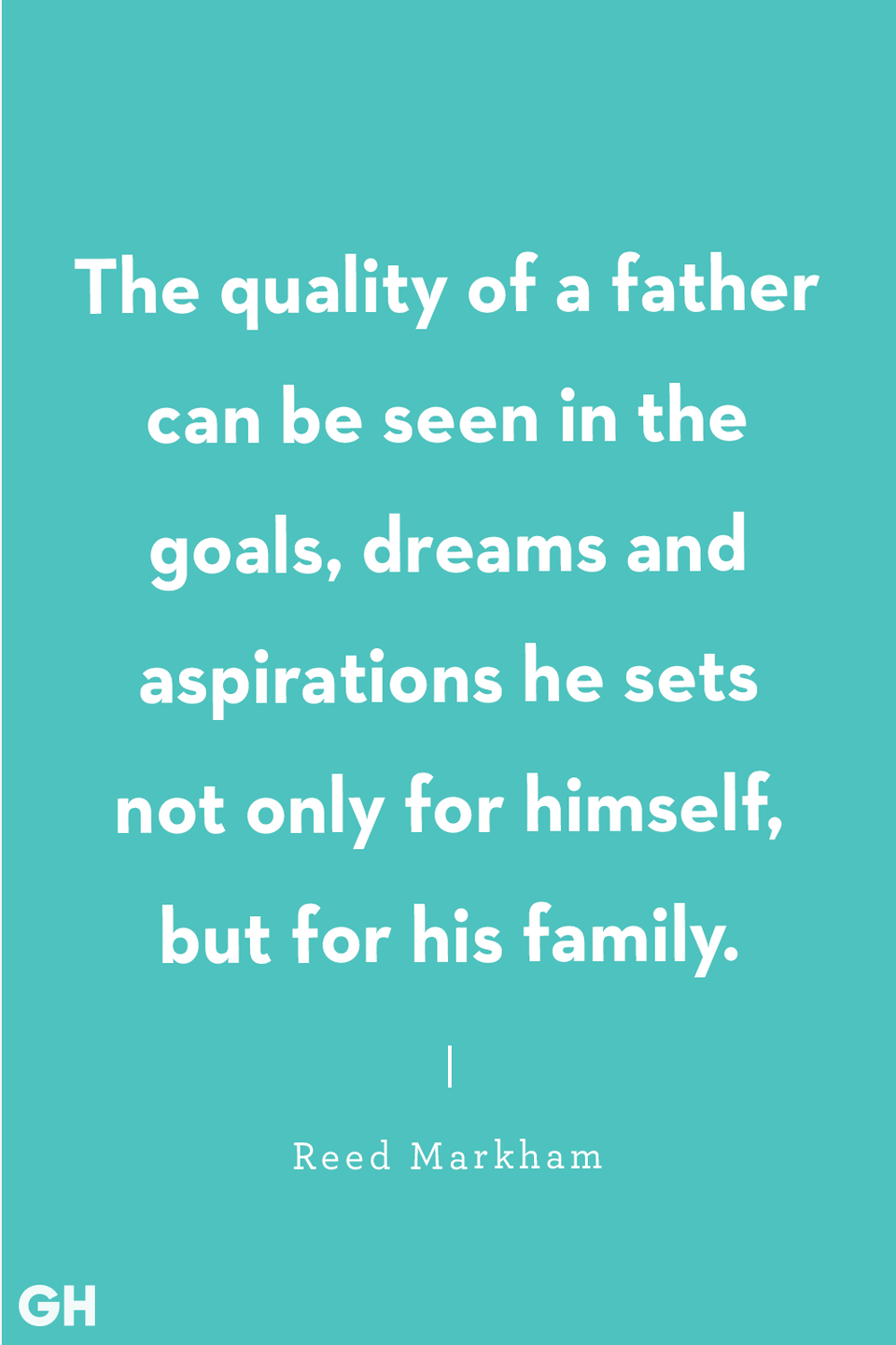 <p>The quality of a father can be seen in the goals, dreams and aspirations he sets not only for himself, but for his family.</p>