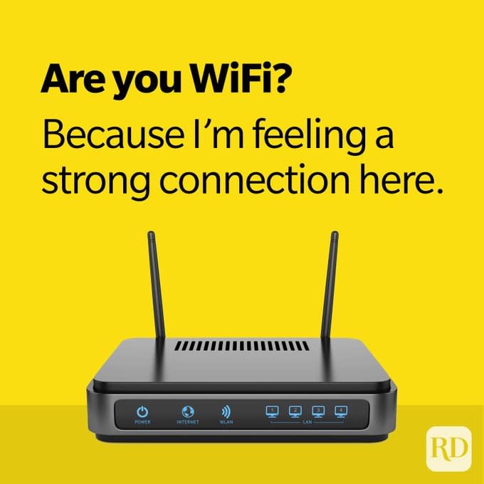 are you wifi? because I'm feeling a strong connection here.