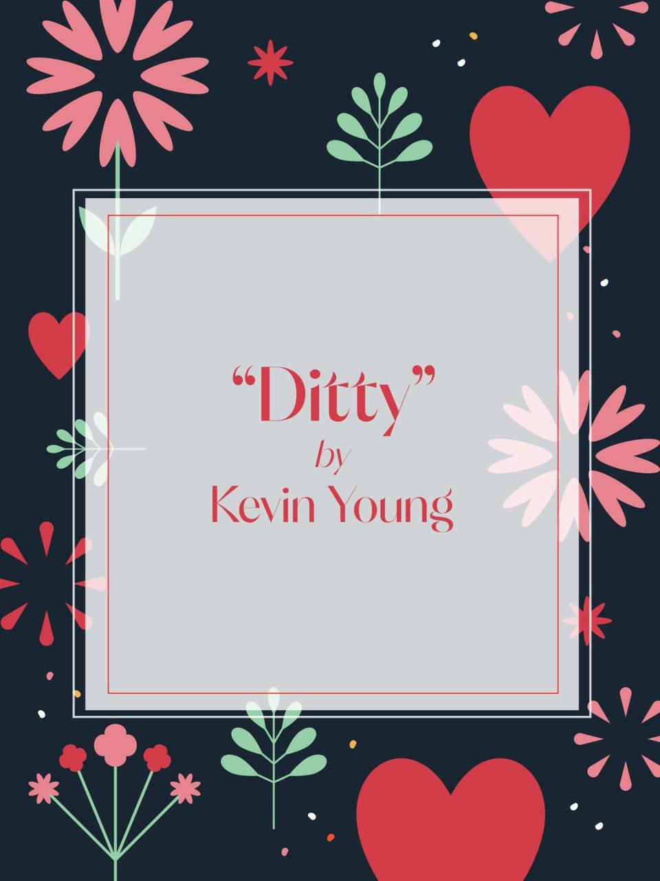 1) "Ditty" by Kevin Young