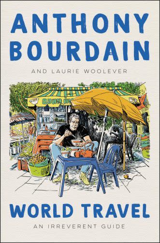 World Travel: An Irreverent Guide by Anthony Bourdain 