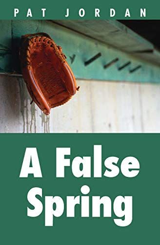 <em>A False Spring</em>, by Pat Jordan