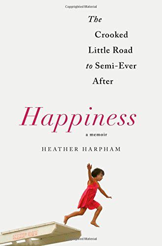 36) Happiness: A Memoir: The Crooked Little Road to Semi-Ever After