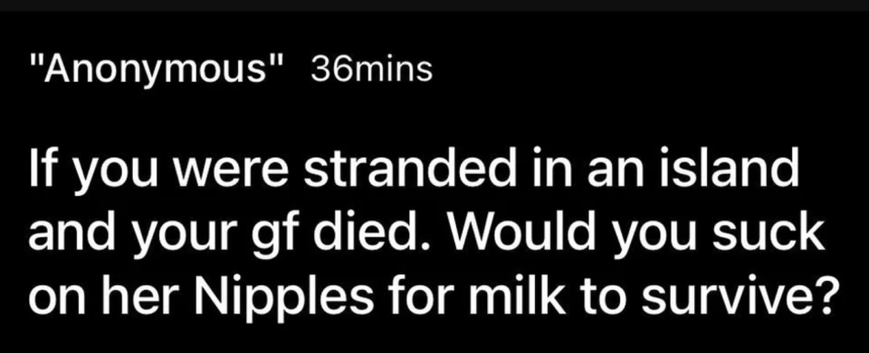 "Would you suck on her Nipples for milk to survive?"