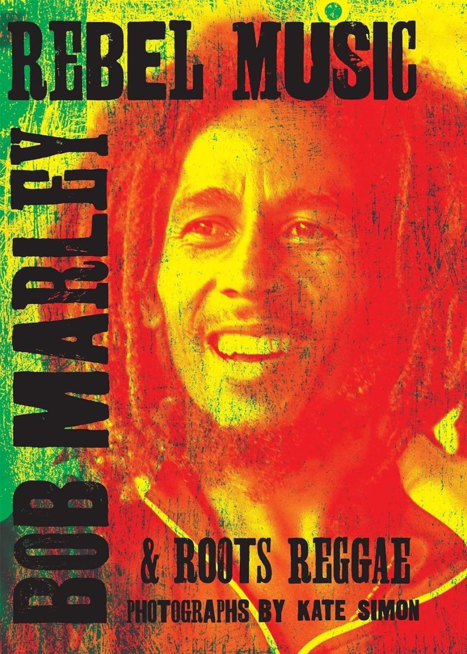 "Rebel Music: Bob Marley & Roots Reggae" is a book of 400-plus photos, some never seen, by Kate Simon, who spent around five years with the reggae musician during his hey day in Europe.