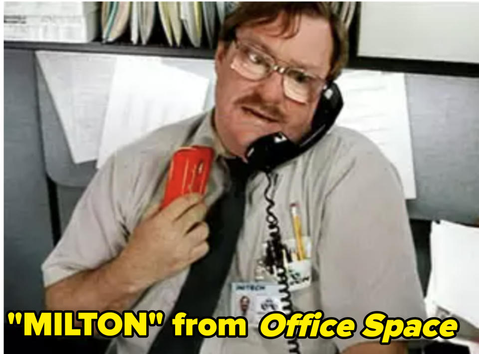 "Milton" from "Office Space"