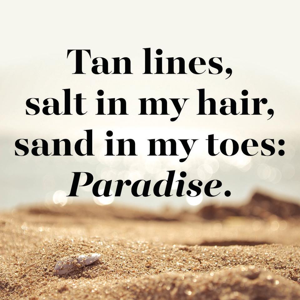 beach instagram caption that says tan lines, salt in my hair, sand in my toes paradise