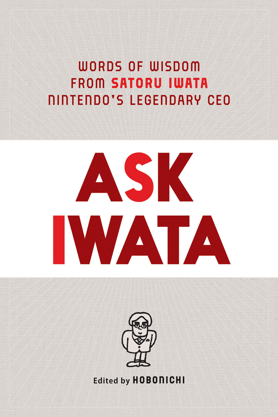 This image provided by VIZ Media, shows the book cover of "Ask Iwata". Nintendo's late president Satoru Iwata oversaw the video-game maker's global growth, helping make Super Mario and Pokemon household names. “Ask Iwata" was published after his death from cancer in 2015 at 55 and an English translation of the book is being published this month by VIZ Media. (VIZ Media © HOBONICHI via AP)