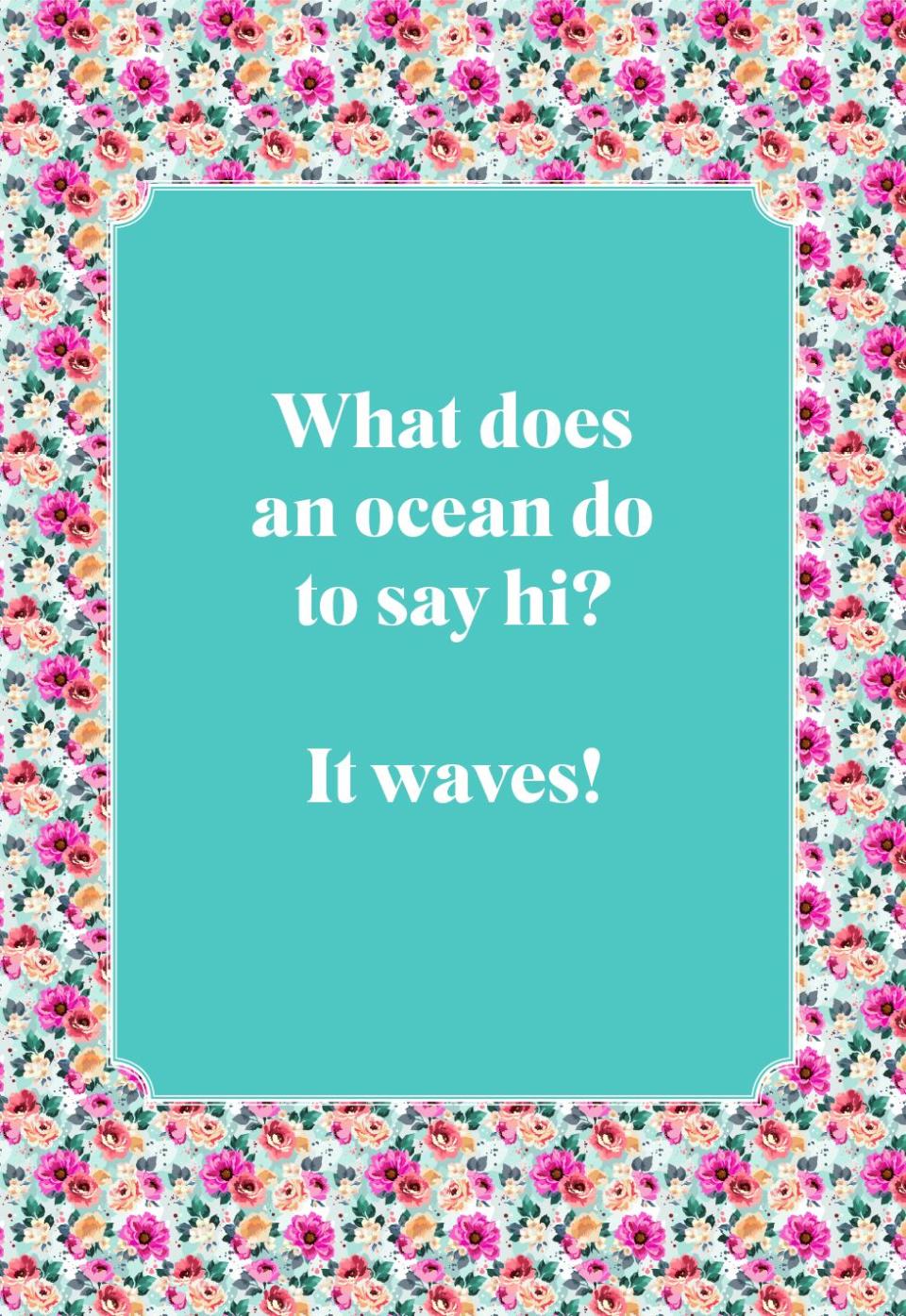 What does an ocean do to say hi?