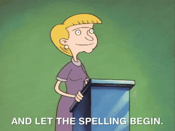 "And let the spelling begin."