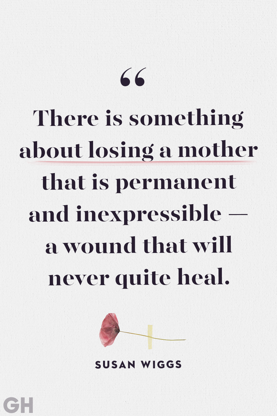 <p>There is something about losing a mother that is permanent and inexpressible- a wound that will never quite heal.</p>