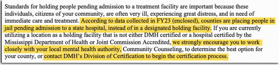 Wendy Bailey, executive director of the Mississippi Department of Mental Health, sent a letter in October to officials in all 82 counties encouraging them to stop holding people awaiting mental health treatment in uncertified jails. According to the department’s data, more than 800 people were held in jail before being admitted to a state hospital through the civil commitment process in the 12 months ending in June. (Obtained by Mississippi Today and ProPublica, highlighting by ProPublica)
