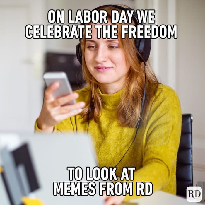 Meme text: on Labor Day we celebrate the freedom to look memes from RD