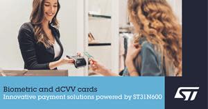 Biometric and dCVV cards -- Innovative payment solutions powered by ST Secure MCU