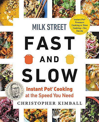 Milk Street Fast and Slow: Instant Pot Cooking at the Speed You Need