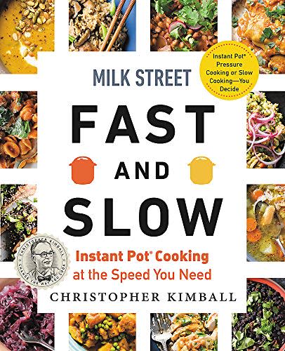 6) Milk Street Fast and Slow: Instant Pot Cooking at the Speed You Need