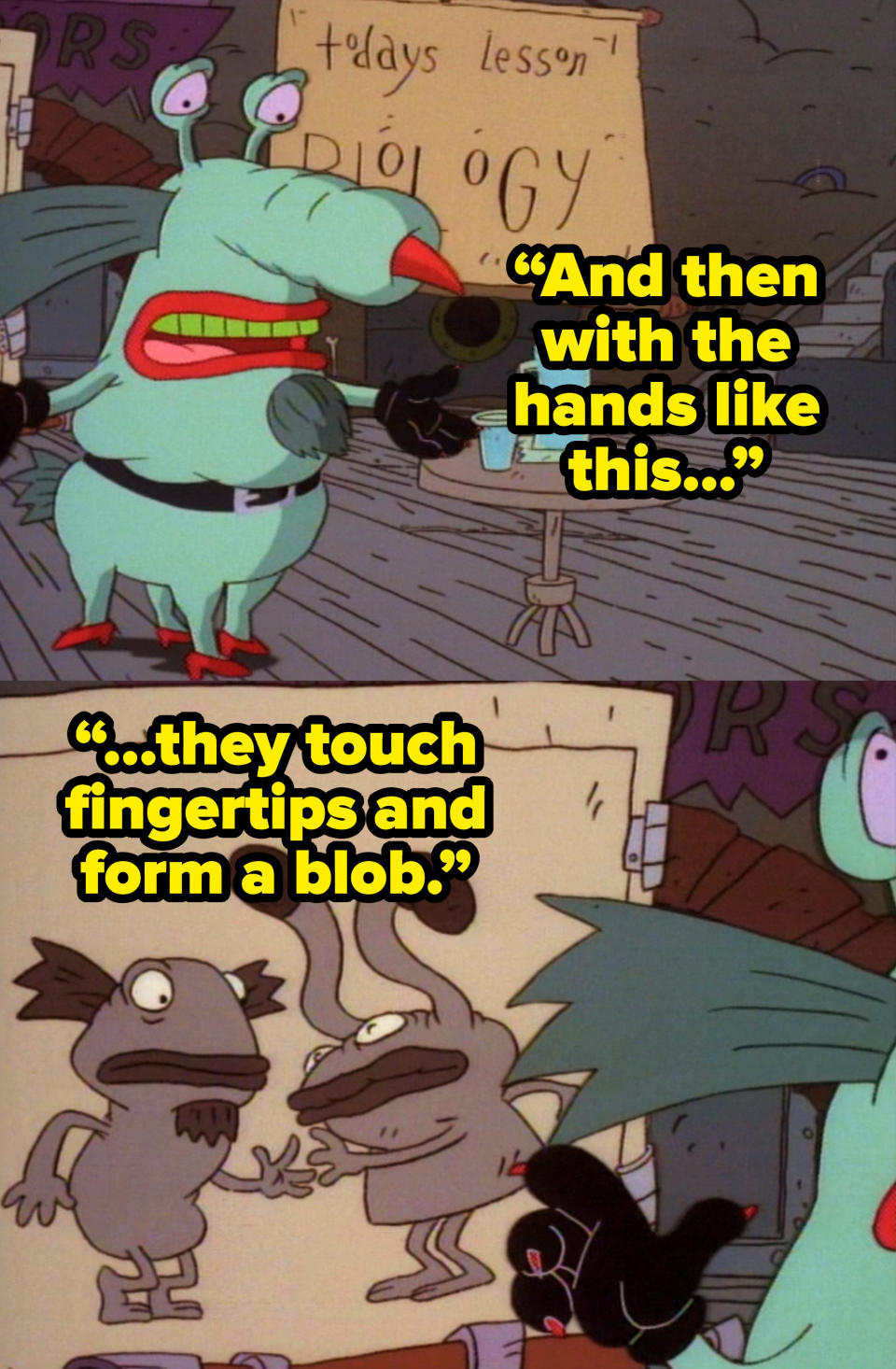 the gromble saying “And then with the hands like this they touch fingertips and form a blob.” on aaahh real monsters