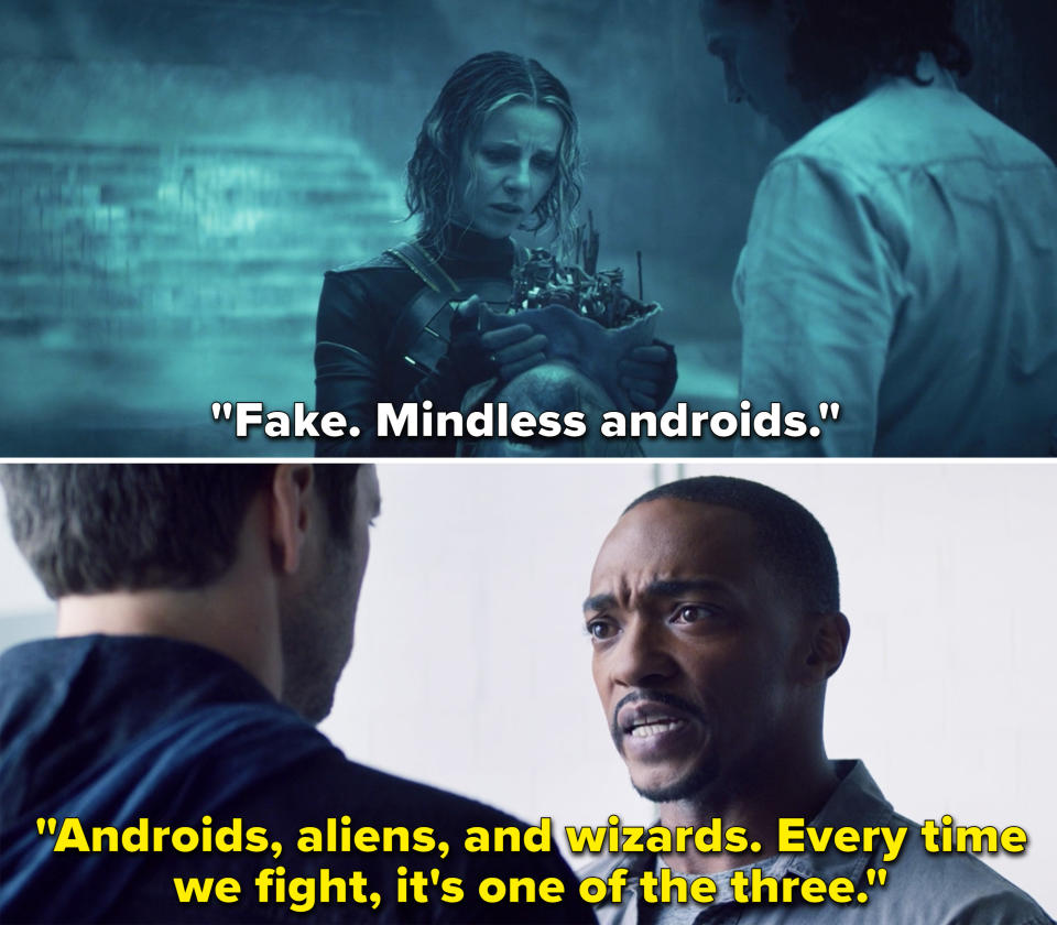 Sylvie saying, "Fake. Mindless androids" vs. Sam saying, "Androids, aliens, and wizards. Every time we fight, it's one of the three"