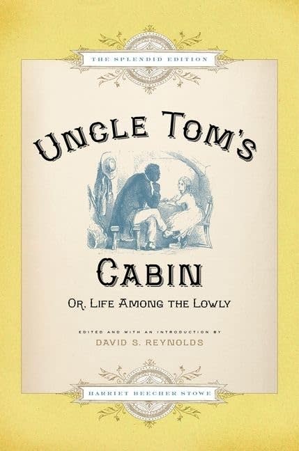 "Uncle Tom's Cabin" by Harriet Beecher Stowe.