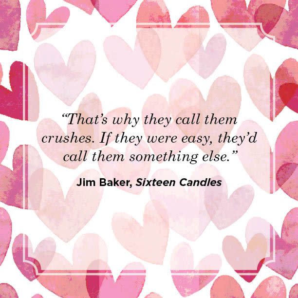 <p>“That’s why they call them crushes. If they were easy, they’d call them something else.”</p>