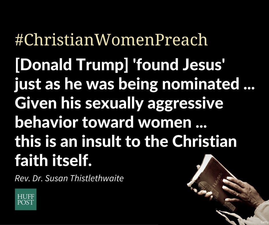 "I wanted to add my voice as a Christian woman to confront Donald Trump and his blatant manipulation of the Christian faith for political ends. He 'found Jesus' just as he was being nominated as the Republican presidential candidate, and that's only one example. Given his sexually aggressive behavior toward women, in his own words, this is an insult to the Christian faith itself."<br />-&nbsp;Rev. Dr. Susan Thistlethwaite,&nbsp;Professor of Theology, &nbsp;Chicago Theological Seminary