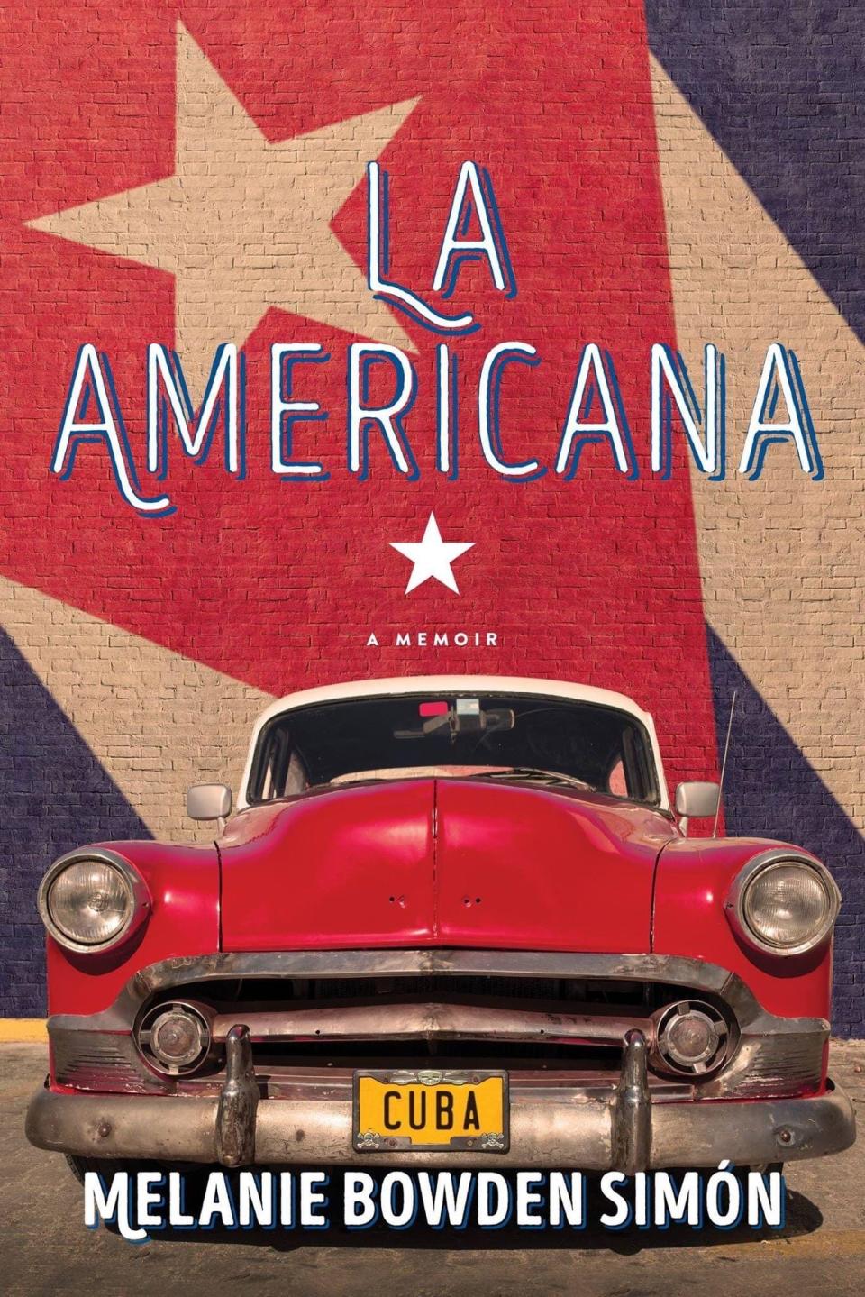 The book cover of Melanie Bowden Simón's bestselling memoir "La Americana". The memoir dives into Simón's grief after losing her mother, the culture of Cuba and how she found love with her now husband Luis.