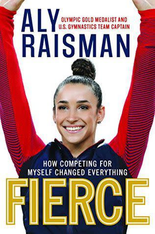'Fierce: How Competing for Myself Changed Everything' by Aly Raisman