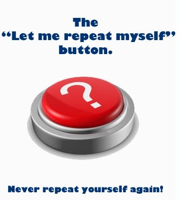 Let-Me-Repeat-Myself Button