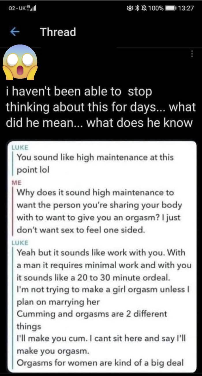 Text exchange of a man telling a woman, "yeah but it sounds like work with you. With a man it requires minimal work and with you it sounds like a 20 to 30 minute ordeal. I'm not trying to make a girl orgasm unless I plan on marrying her."