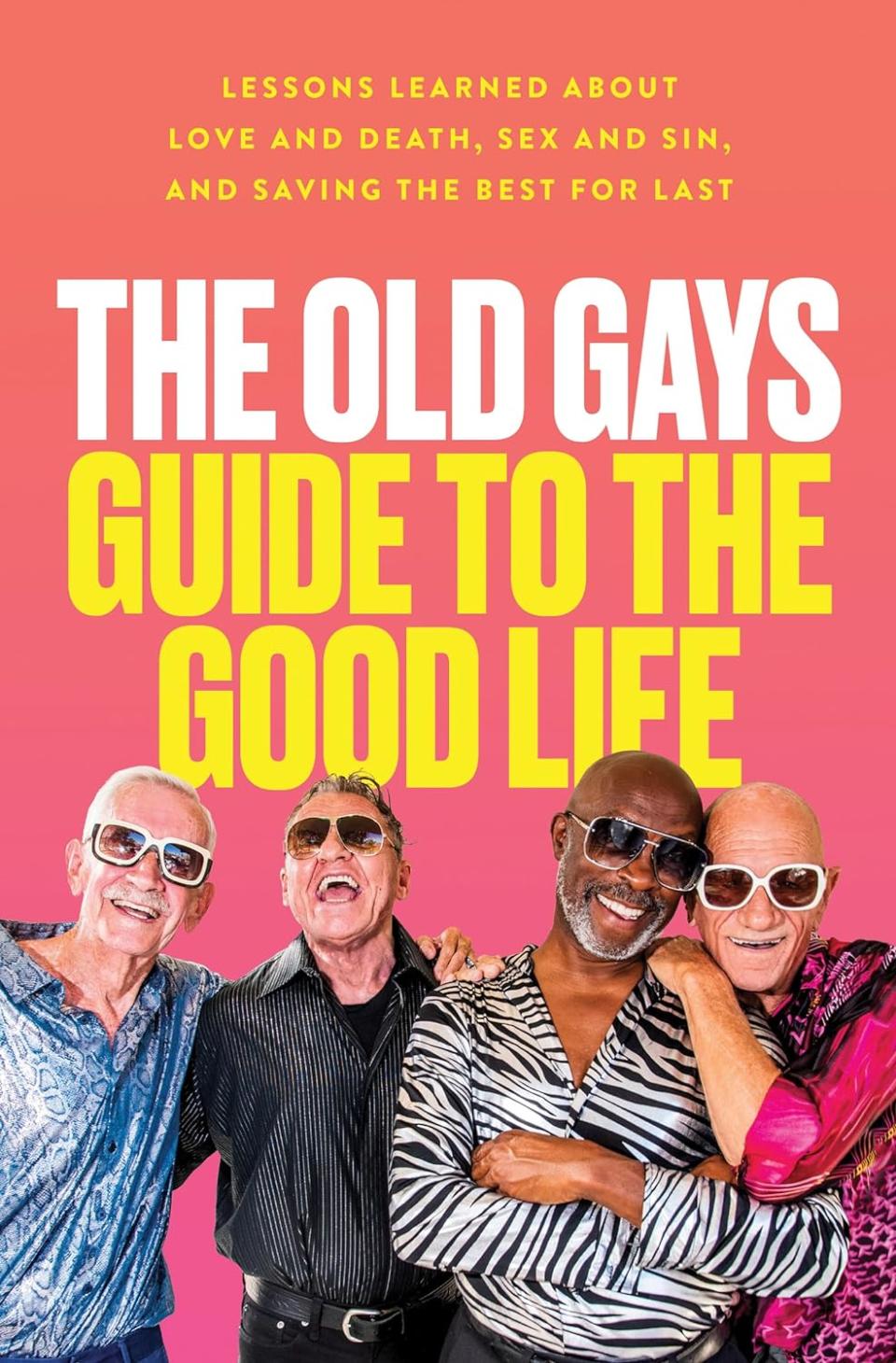 "The Old Gays Guide to the Good Life: Lessons Learned About Love and Death, Sex and Sin, and Saving the Best for Last" was written by local TikTok sensations Mick Peterson, Bill Lyons, Robert Reeves and Jessay Martin.