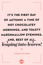 <p>It’s the first day of autumn! A time of hot chocolatey mornings, and toasty marshmallow evenings, and, best of all, leaping into leaves!</p>