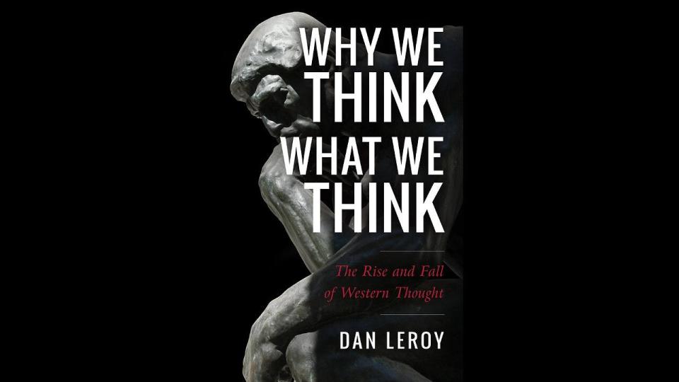 "Why We Think What We Think" by Dan LeRoy.